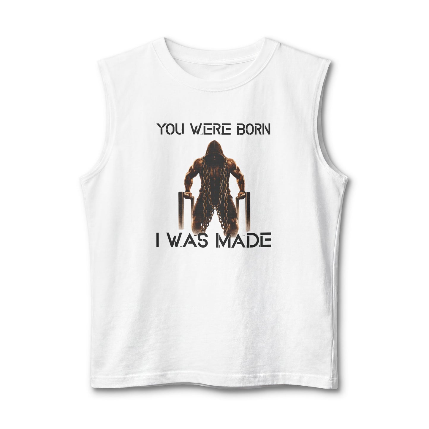 You Were Born I Was Made Muscle Tank — Hardcore Gym Streetwear